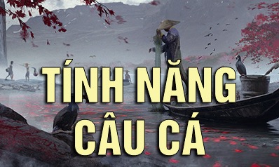 Tính Năng - Câu Cá